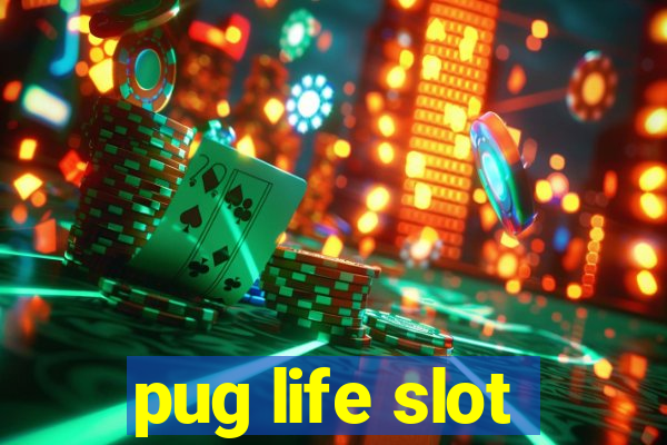 pug life slot