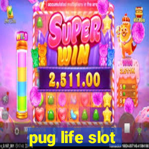 pug life slot