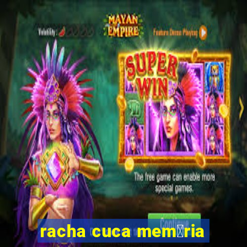 racha cuca mem贸ria