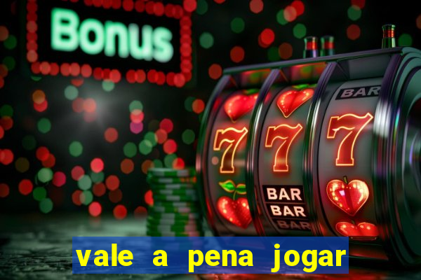 vale a pena jogar no tigrinho