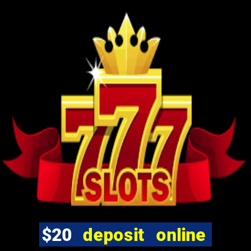 $20 deposit online casino australia