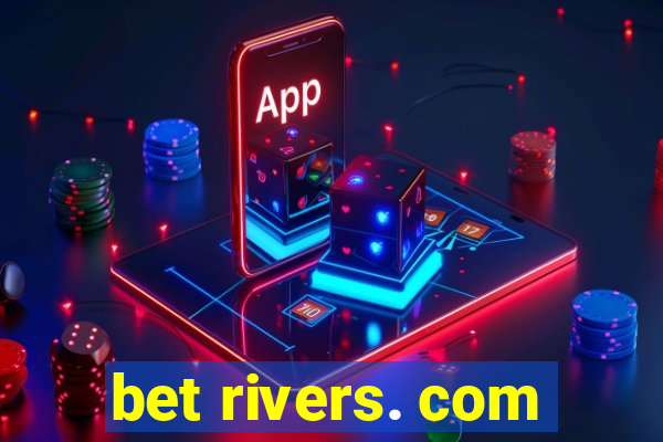 bet rivers. com