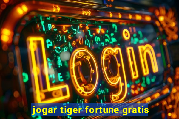 jogar tiger fortune gratis