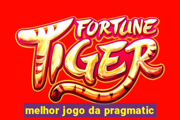 melhor jogo da pragmatic