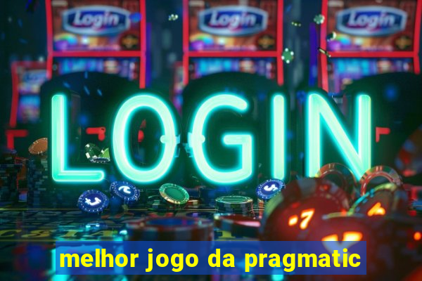 melhor jogo da pragmatic