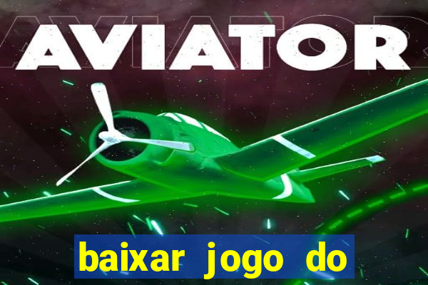 baixar jogo do tigrinho original