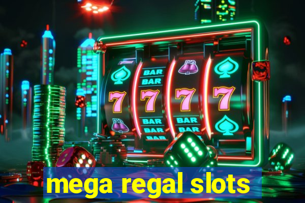 mega regal slots