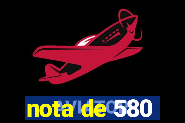 nota de 580