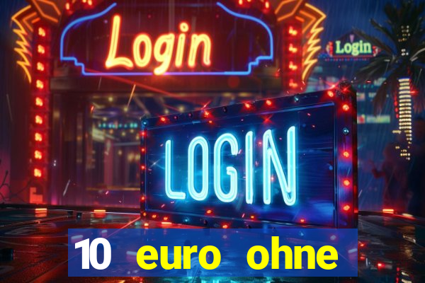 10 euro ohne einzahlung casino 2020