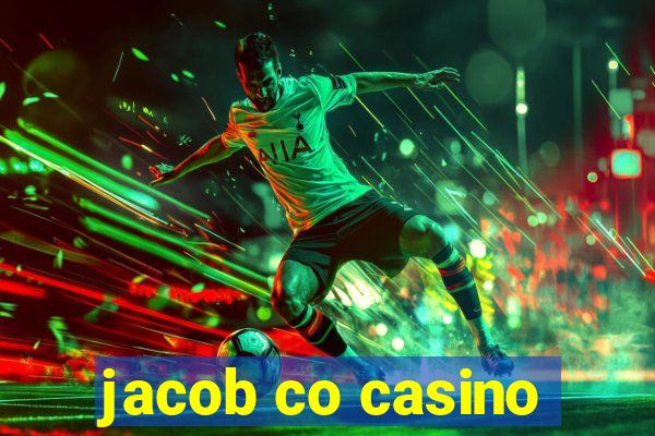 jacob co casino