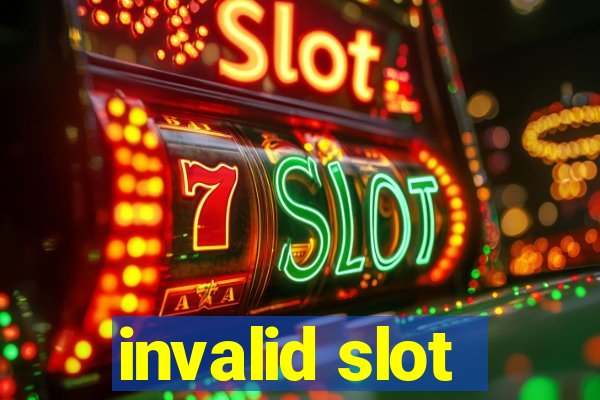 invalid slot