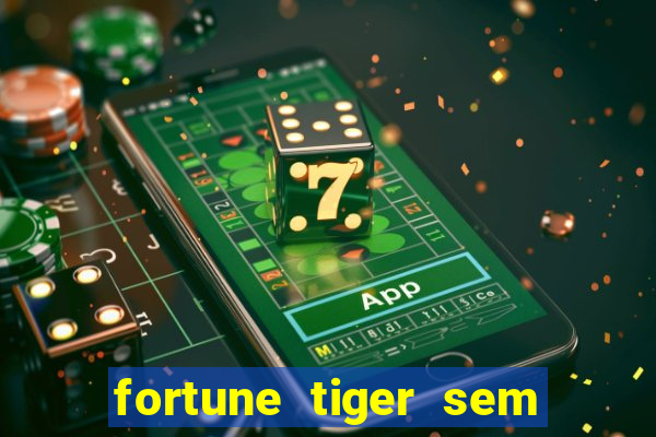 fortune tiger sem deposito minimo