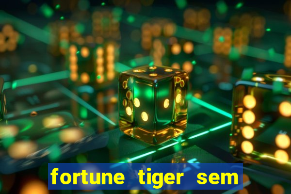 fortune tiger sem deposito minimo