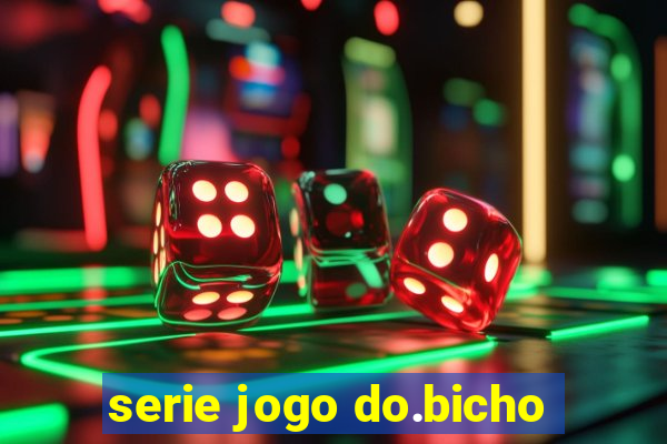 serie jogo do.bicho