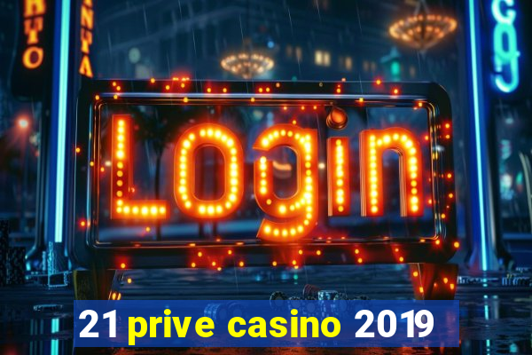 21 prive casino 2019