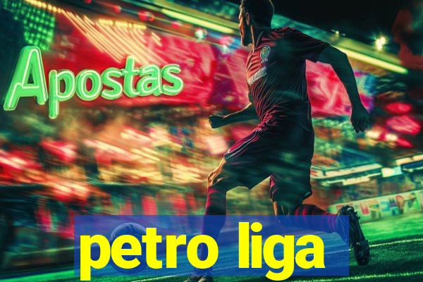 petro liga