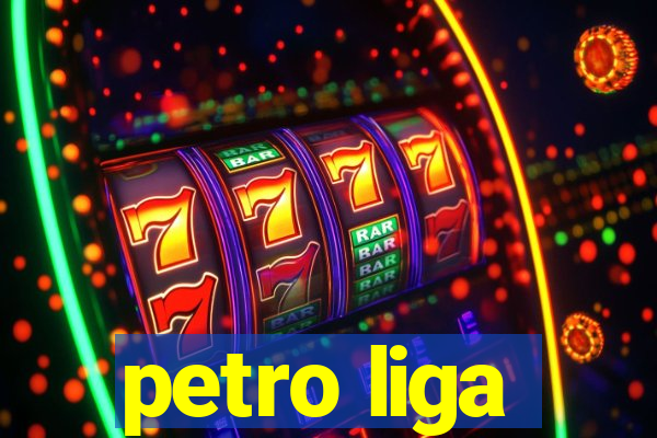 petro liga