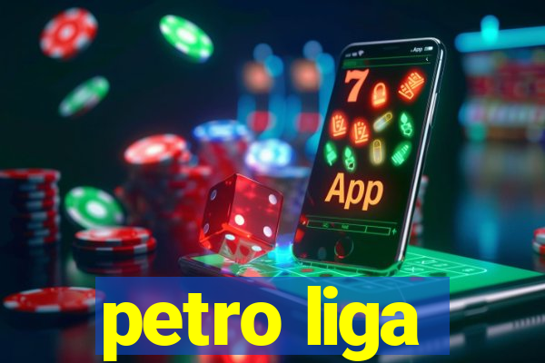 petro liga