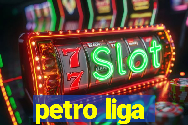 petro liga