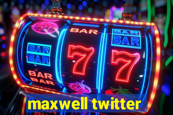 maxwell twitter