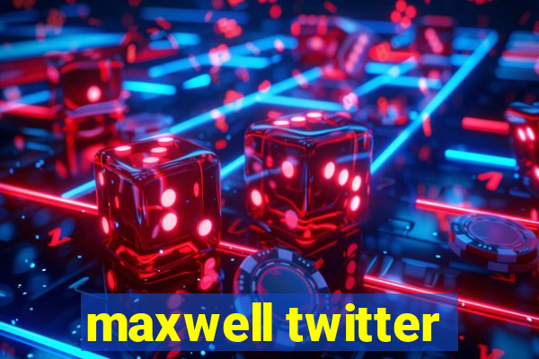 maxwell twitter