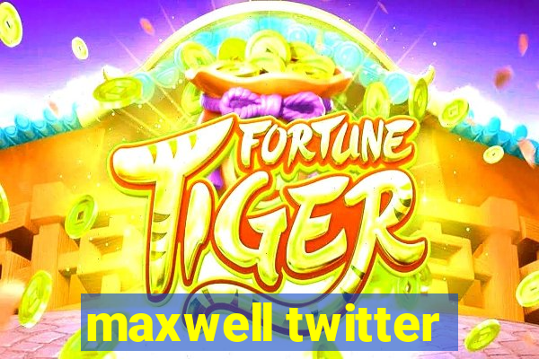 maxwell twitter