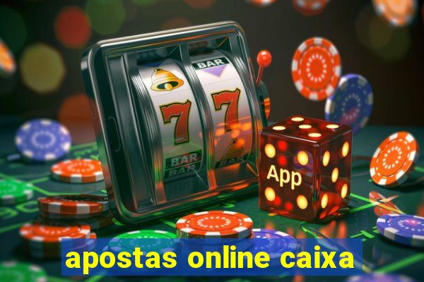 apostas online caixa