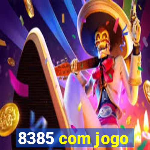 8385 com jogo