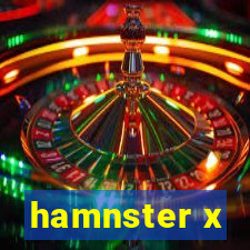 hamnster x