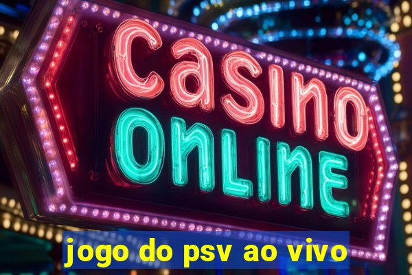 jogo do psv ao vivo