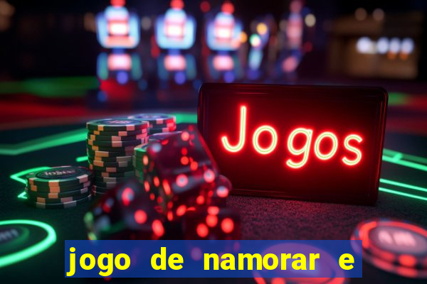 jogo de namorar e fazer filho