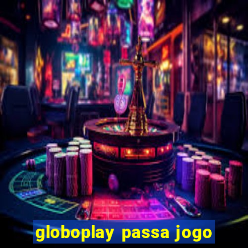 globoplay passa jogo