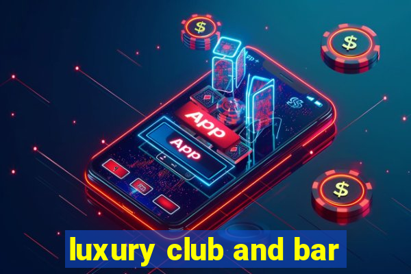 luxury club and bar