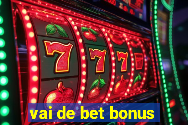 vai de bet bonus