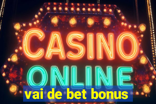 vai de bet bonus