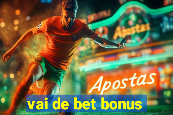 vai de bet bonus