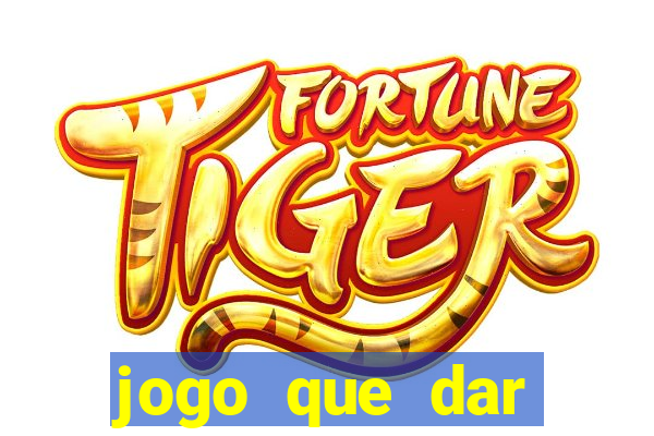 jogo que dar dinheiro sem depositar