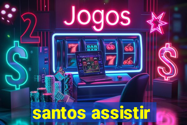 santos assistir