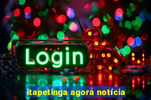 itapetinga agora notícia