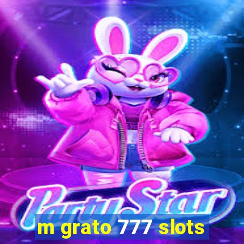 m grato 777 slots