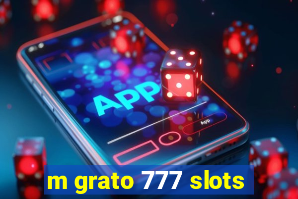 m grato 777 slots