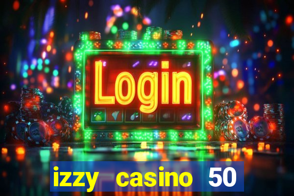 izzy casino 50 free spins