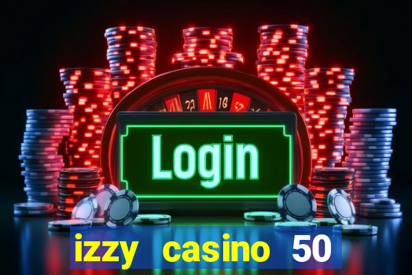 izzy casino 50 free spins