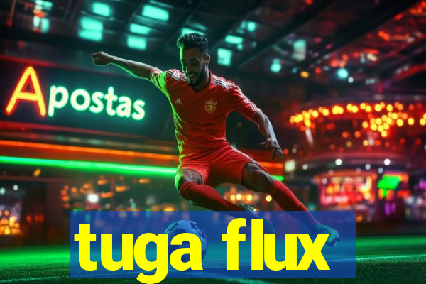 tuga flux