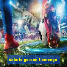 salario gerson flamengo