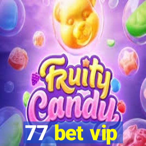 77 bet vip