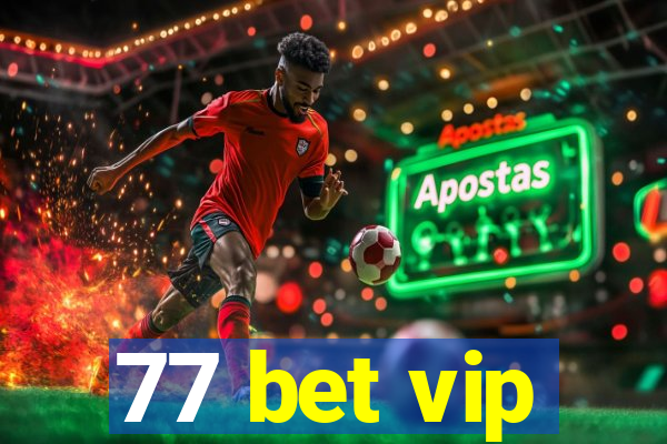 77 bet vip