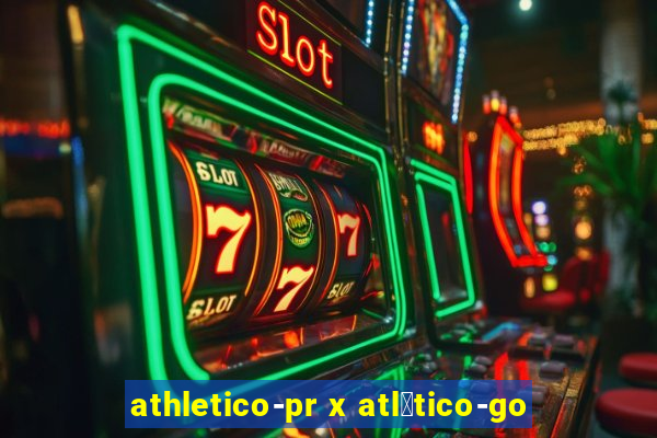 athletico-pr x atl茅tico-go