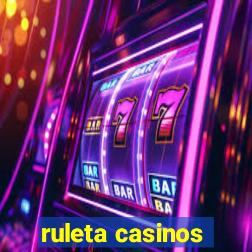 ruleta casinos