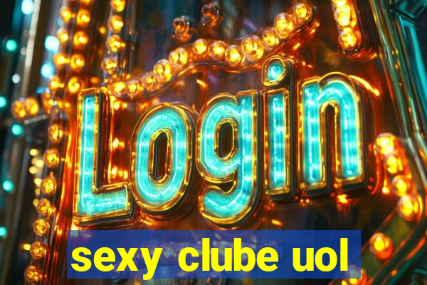 sexy clube uol